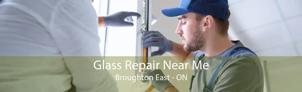Glass Repair Near Me Broughton East - ON