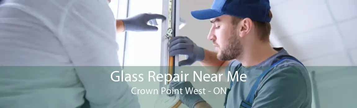 Glass Repair Near Me Crown Point West - ON