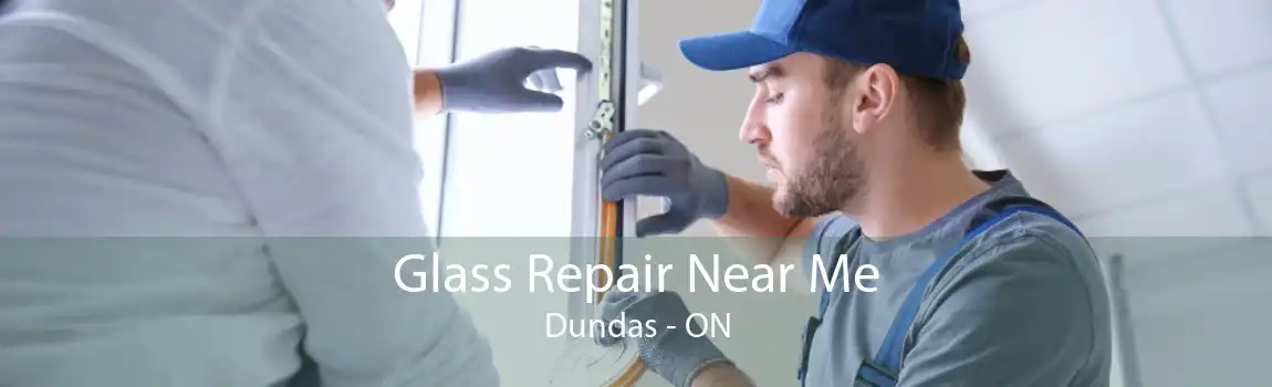 Glass Repair Near Me Dundas - ON