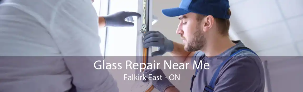 Glass Repair Near Me Falkirk East - ON