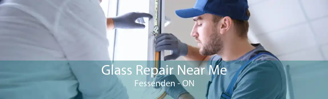 Glass Repair Near Me Fessenden - ON