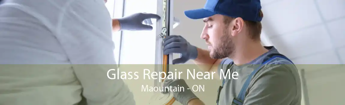 Glass Repair Near Me Maountain - ON