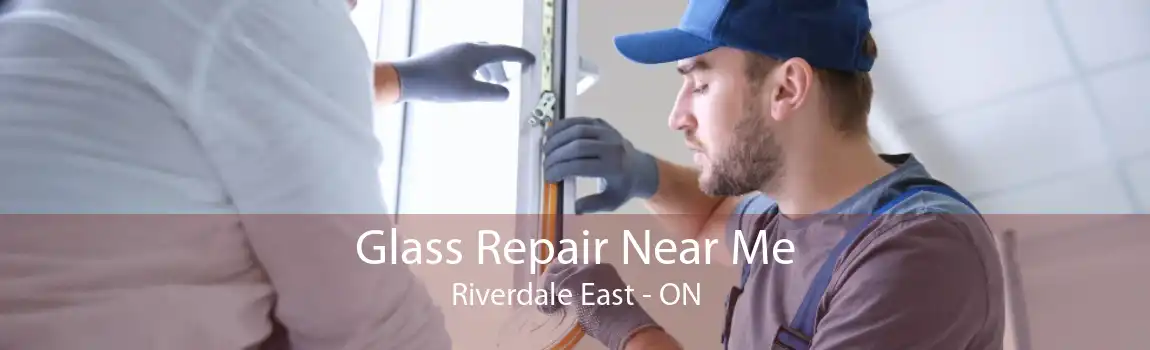 Glass Repair Near Me Riverdale East - ON