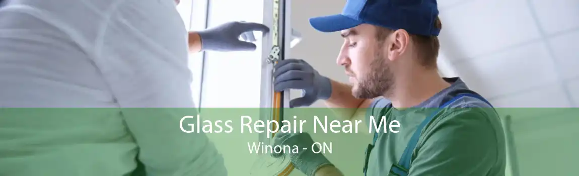 Glass Repair Near Me Winona - ON