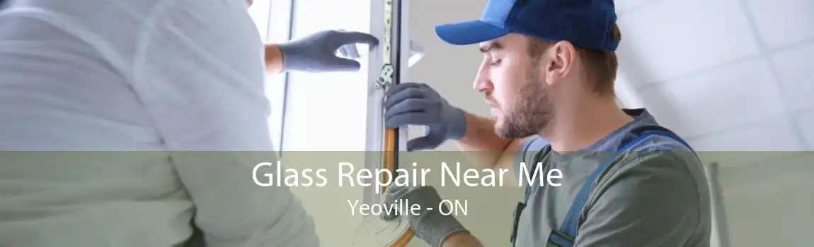 Glass Repair Near Me Yeoville - ON