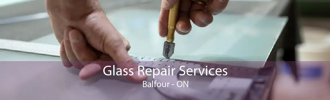 Glass Repair Services Balfour - ON