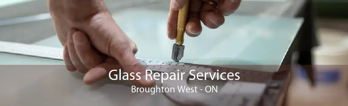 Glass Repair Services Broughton West - ON