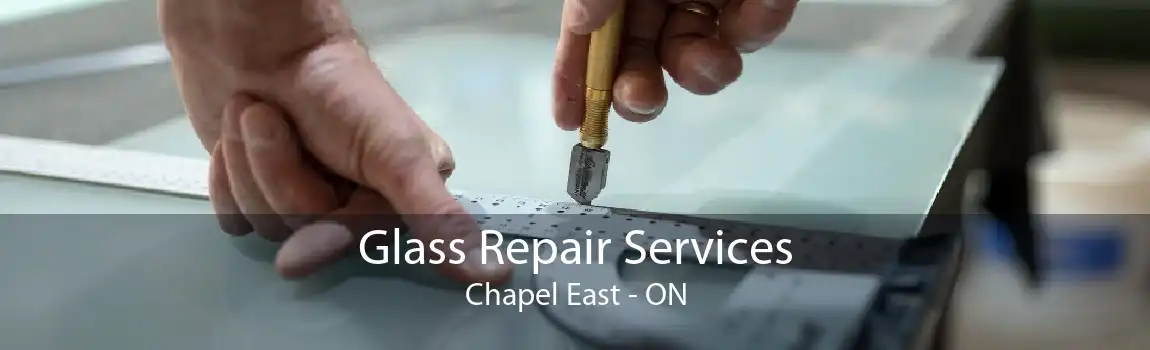 Glass Repair Services Chapel East - ON