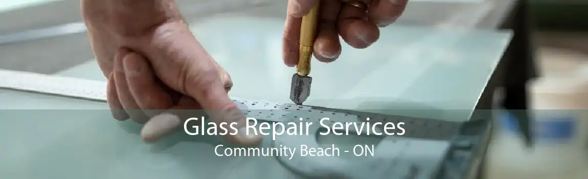 Glass Repair Services Community Beach - ON