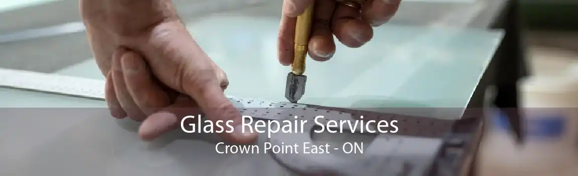 Glass Repair Services Crown Point East - ON