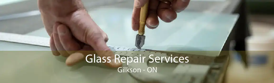 Glass Repair Services Gilkson - ON