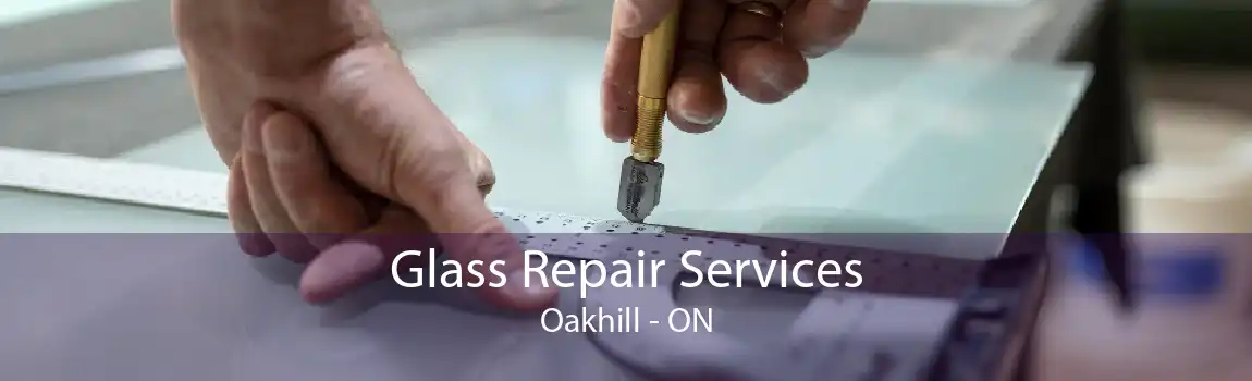 Glass Repair Services Oakhill - ON
