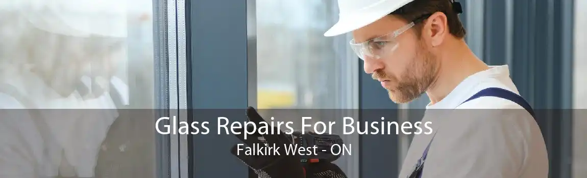 Glass Repairs For Business Falkirk West - ON