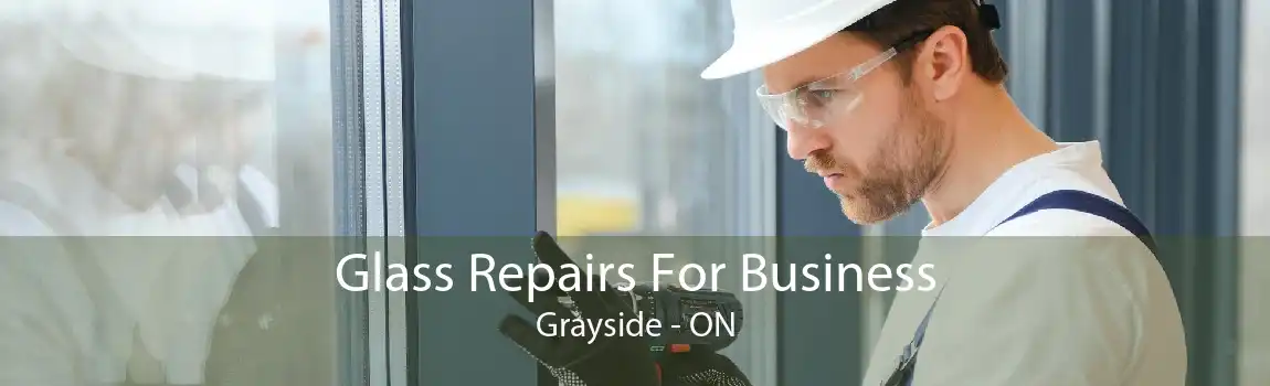 Glass Repairs For Business Grayside - ON