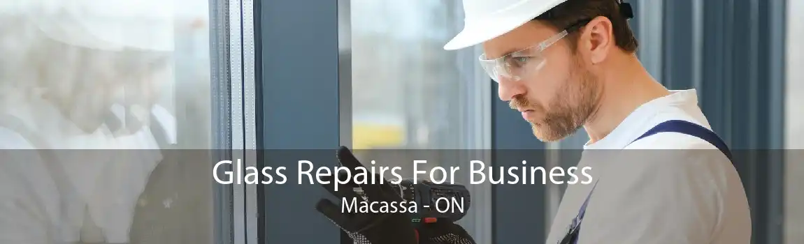 Glass Repairs For Business Macassa - ON