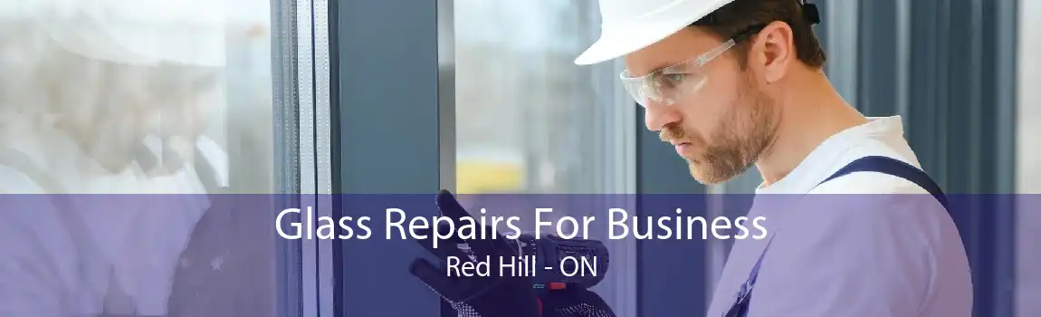 Glass Repairs For Business Red Hill - ON