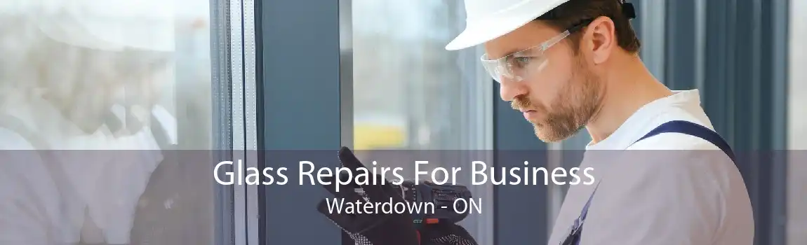 Glass Repairs For Business Waterdown - ON