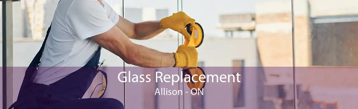 Glass Replacement Allison - ON