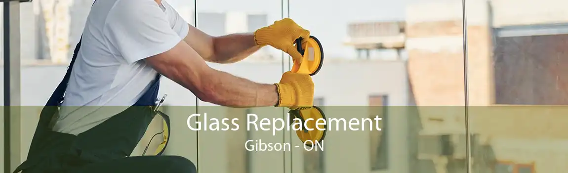Glass Replacement Gibson - ON