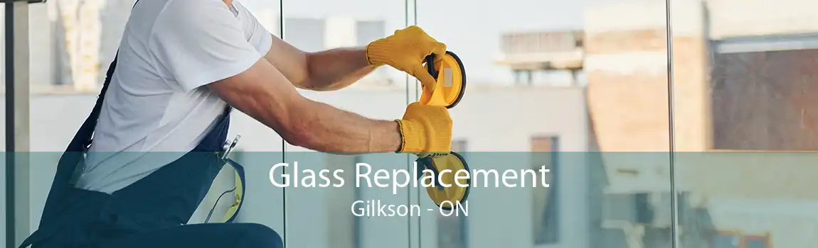 Glass Replacement Gilkson - ON