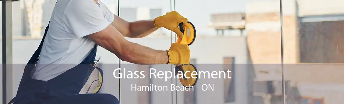 Glass Replacement Hamilton Beach - ON