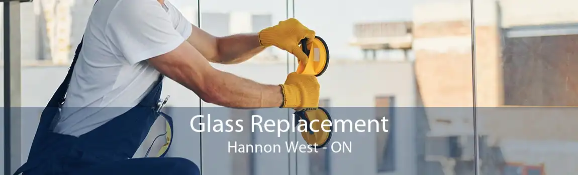 Glass Replacement Hannon West - ON