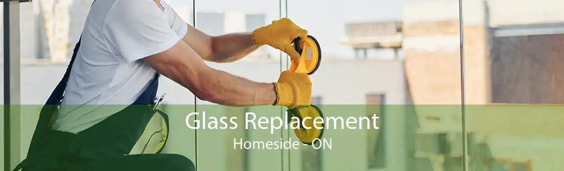 Glass Replacement Homeside - ON