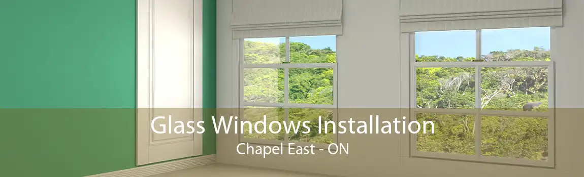 Glass Windows Installation Chapel East - ON