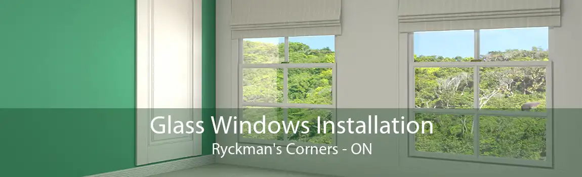 Glass Windows Installation Ryckman's Corners - ON