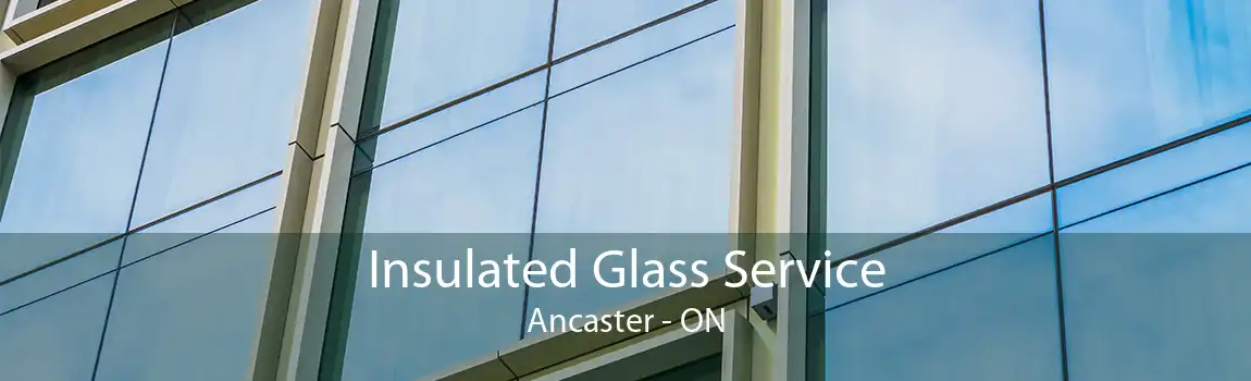 Insulated Glass Service Ancaster - ON