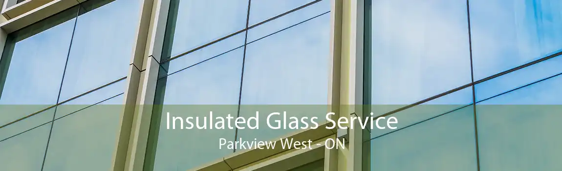 Insulated Glass Service Parkview West - ON