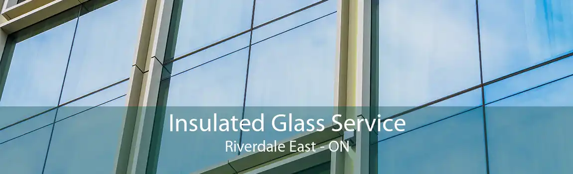 Insulated Glass Service Riverdale East - ON