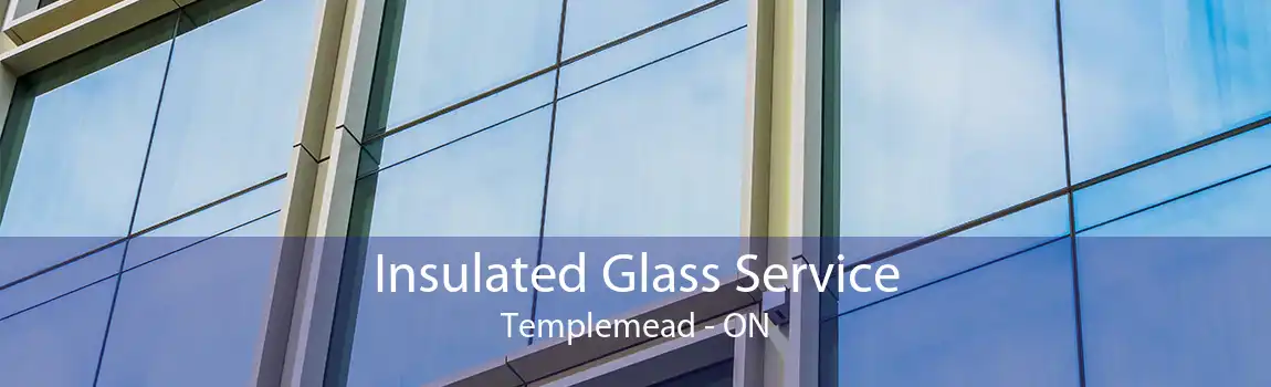 Insulated Glass Service Templemead - ON