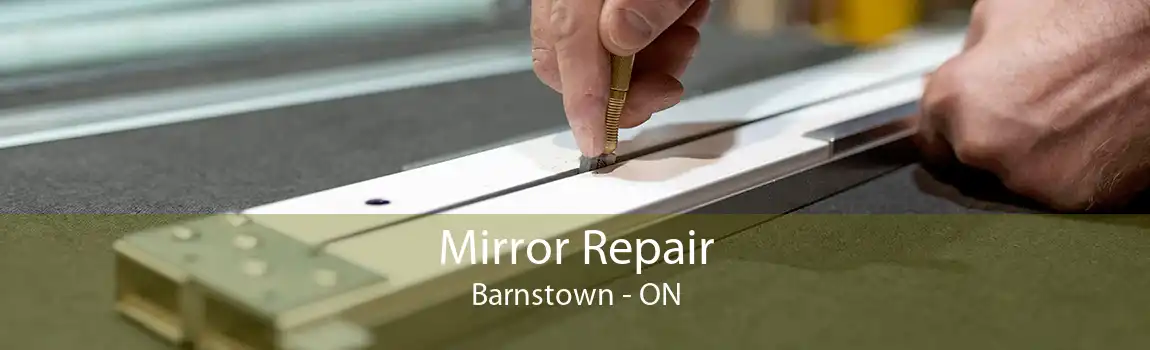 Mirror Repair Barnstown - ON