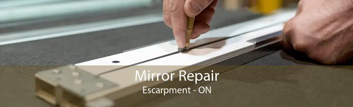 Mirror Repair Escarpment - ON