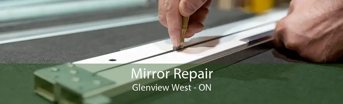Mirror Repair Glenview West - ON