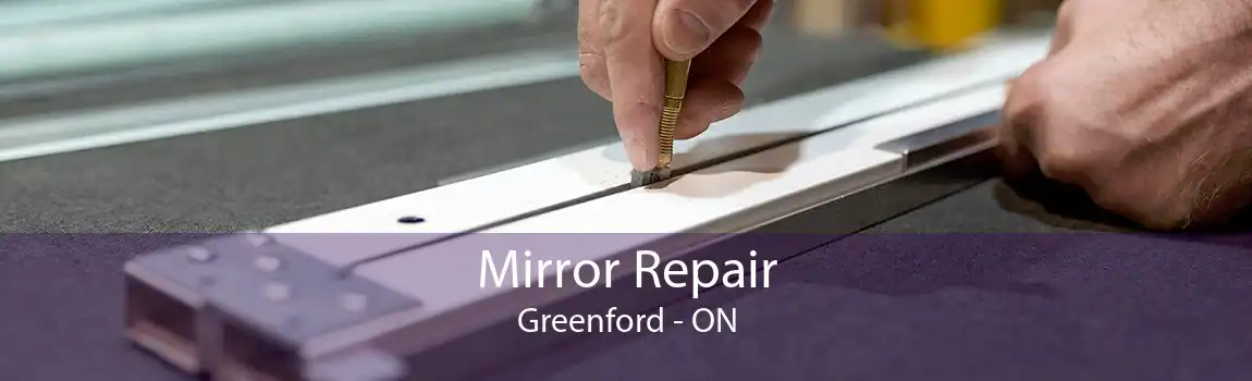 Mirror Repair Greenford - ON