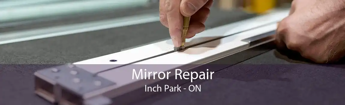 Mirror Repair Inch Park - ON