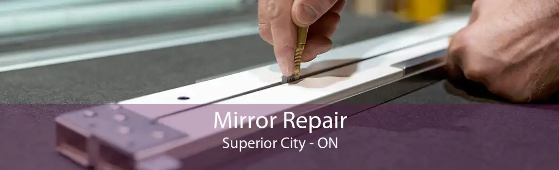 Mirror Repair Superior City - ON