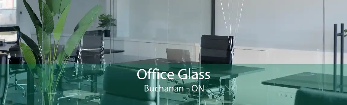 Office Glass Buchanan - ON