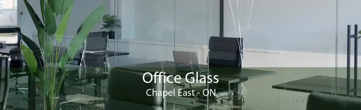 Office Glass Chapel East - ON