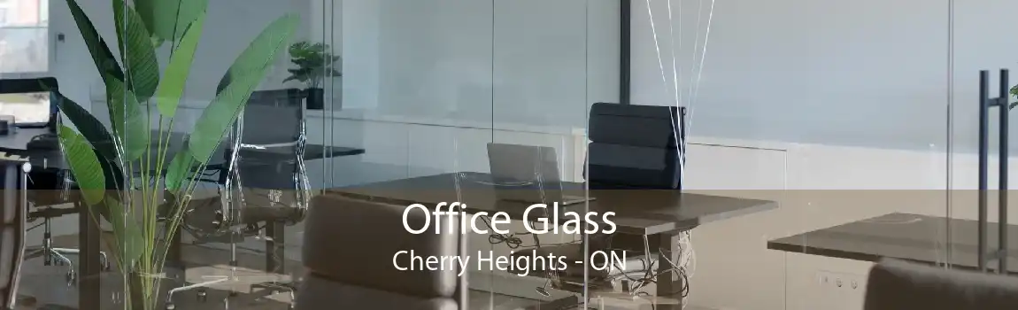 Office Glass Cherry Heights - ON
