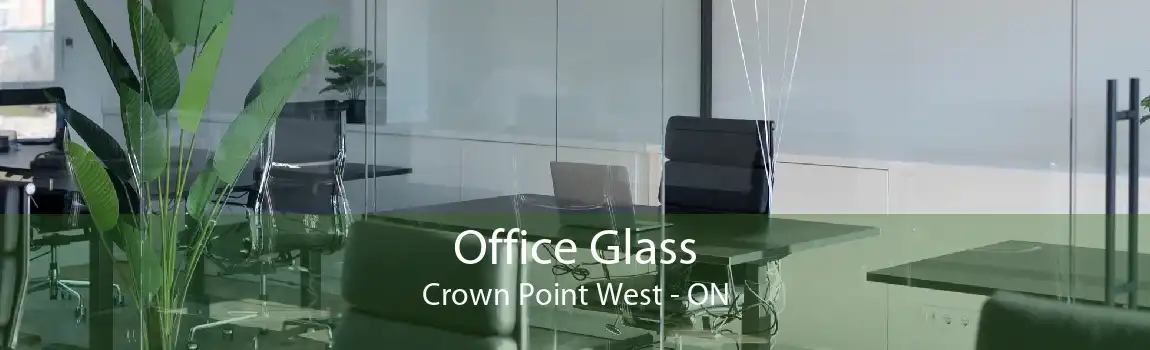 Office Glass Crown Point West - ON
