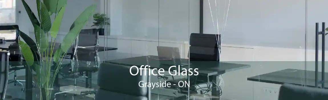 Office Glass Grayside - ON