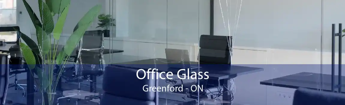 Office Glass Greenford - ON