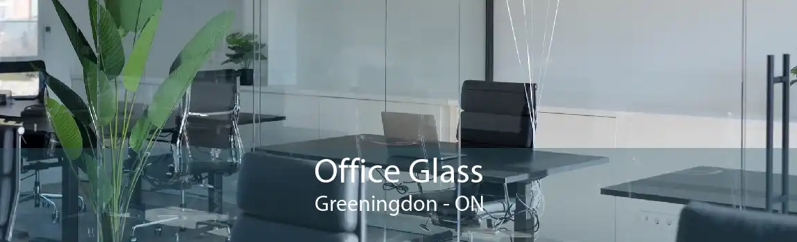 Office Glass Greeningdon - ON