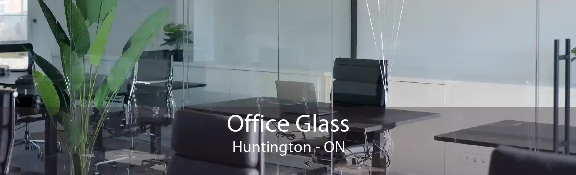 Office Glass Huntington - ON