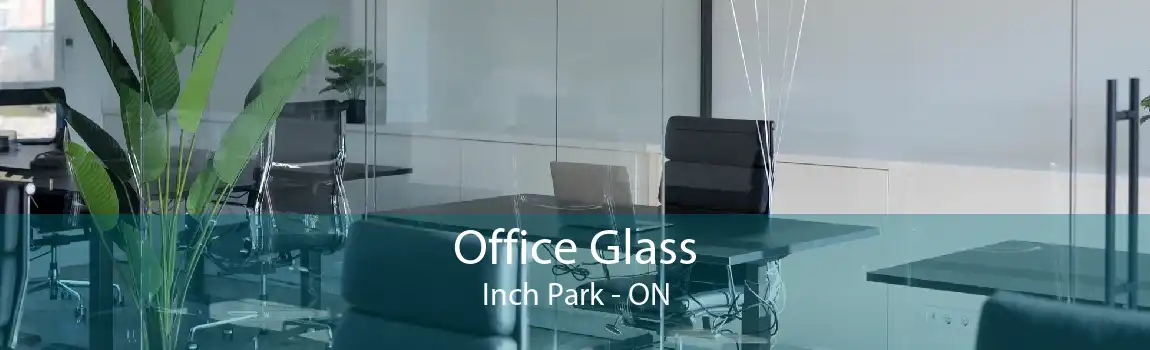 Office Glass Inch Park - ON