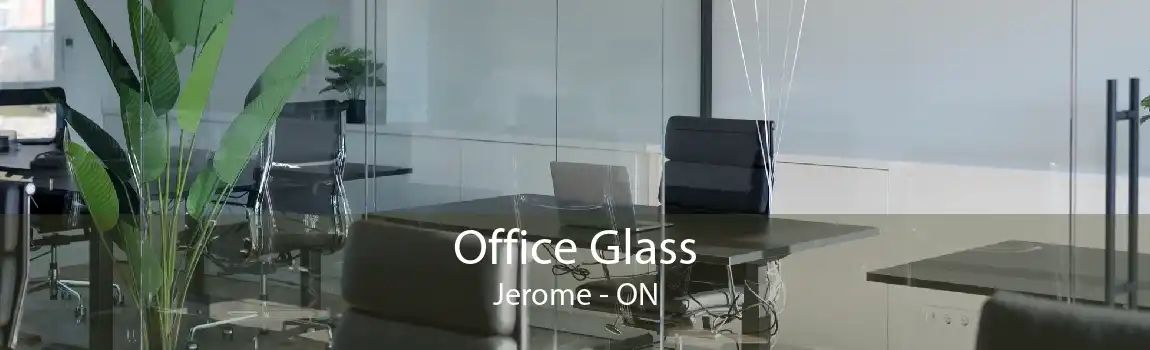 Office Glass Jerome - ON