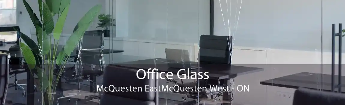 Office Glass McQuesten EastMcQuesten West - ON